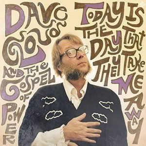 Dave Cloud And The Gospel Of Power  Today Is The Day That They Take Me Away