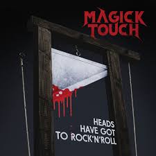 Magick Touch - Heads Have Got To Rock 'n Roll